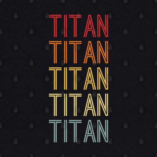 Titan Name Vintage Retro Pattern by CoolDesignsDz